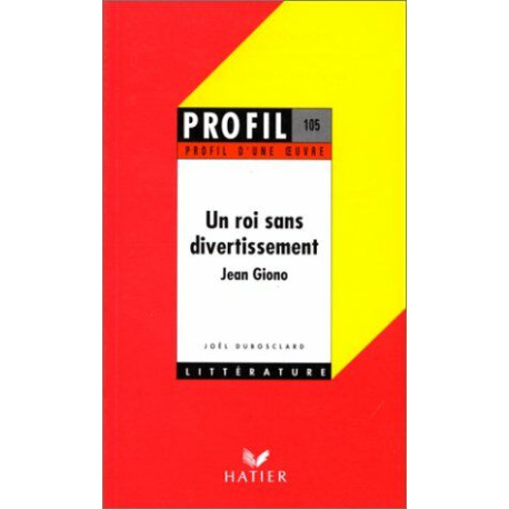 Profil d'une oeuvre : Un roi sans divertissement Jean Giono