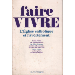 Faire vivre : l'eglise catholique et l'avortement