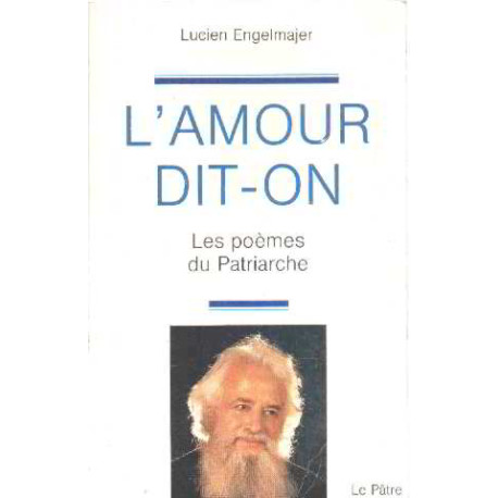 L'amour dit-on/ les poemes du patriarche