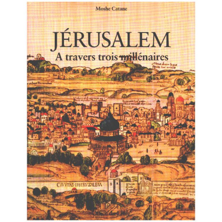 Jérusalem à travers trois millénaires/ iconographie en noir et...