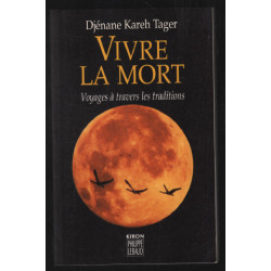 Vivre la mort : voyages à travers la tradition