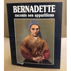 Bernadette raconte des apparitions / nombreuses illustrations en...