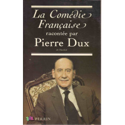 La Comédie Française Racontée Par Pierre Dux