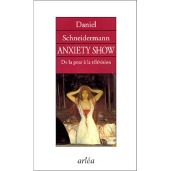 Anxiety Show. De la peur à le télévision