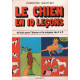 Le chien en 10 leçons et tout pour l'élever et le soigner de A a Z