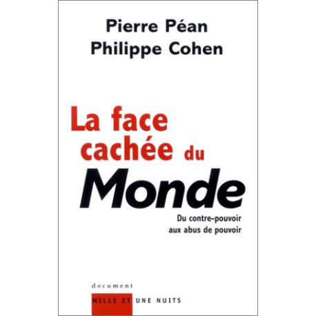 La face cachée du monde. du contre-pouvoir aux abus de pouvoir