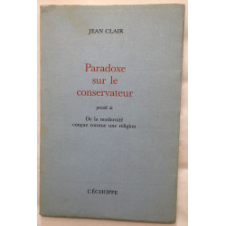 Paradoxe sur le conservateur (précédé De la modernité conçue comme...