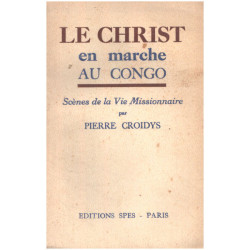 Le christ en marche au congo/ scenes de la vie missionnaire