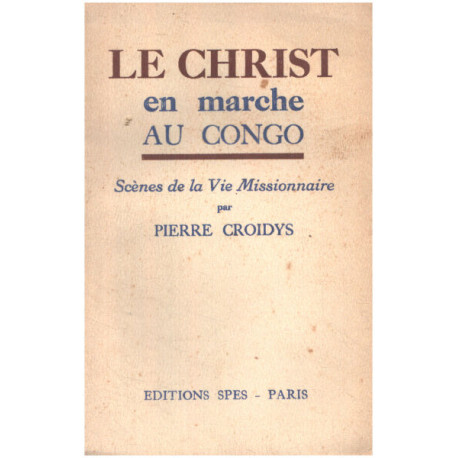 Le christ en marche au congo/ scenes de la vie missionnaire