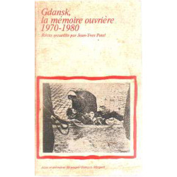 GDANSK LA MEMOIRE OUVRIERE 1970 - 1980
