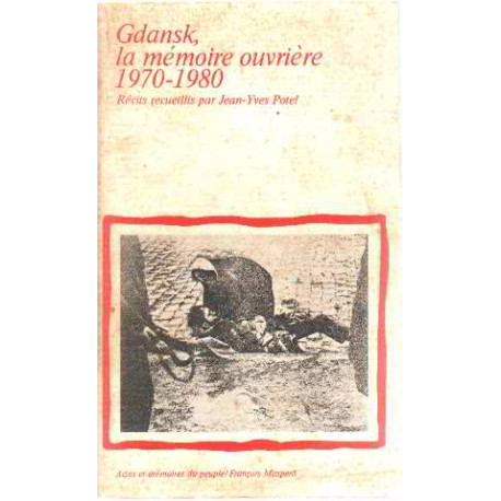 GDANSK LA MEMOIRE OUVRIERE 1970 - 1980