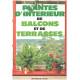 Plantes d'interieur de balcons et de terrasses