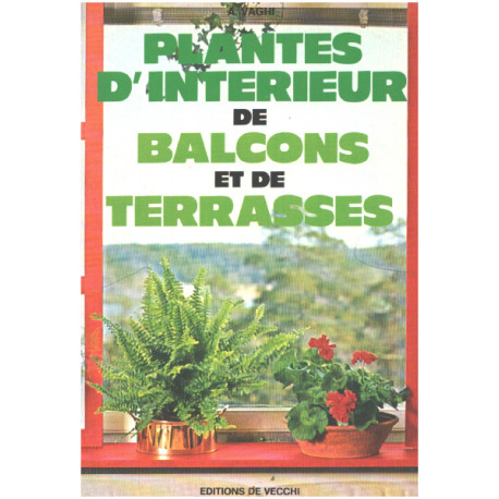 Plantes d'interieur de balcons et de terrasses