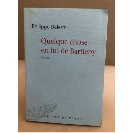 Quelque chose en lui de Bartleby