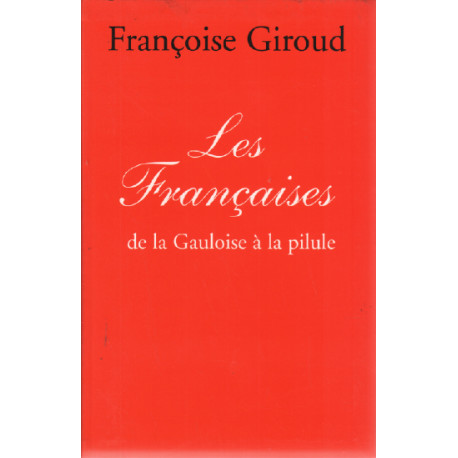 Les francaises / De la Gauloise à la pilule