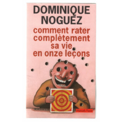 Comment rater complètement sa vie en onze leçons