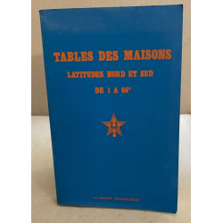 Tables des maisons. Latitudes Nord et Sud de 0 à 66 degrés