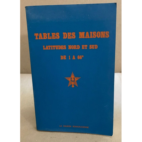 Tables des maisons. Latitudes Nord et Sud de 0 à 66 degrés