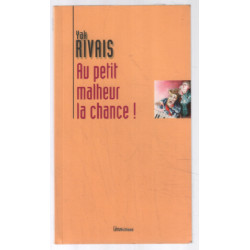 Au petit malheur la chance