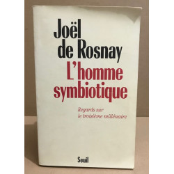 L'homme symbiotique - Regards sur le troisième millénaire
