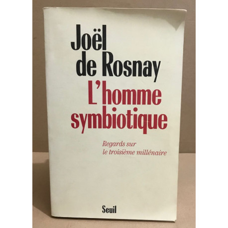 L'homme symbiotique - Regards sur le troisième millénaire
