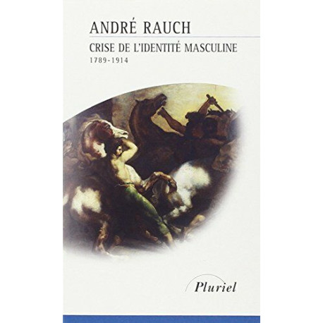 Crise de l'identité masculine. 1789 - 1914