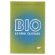 Bio. Le vrai du faux