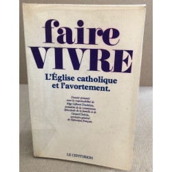 Faire Vivre - Léglise Catholique Et L'avortement