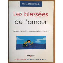 Les blessées de l'amour: Vivre et aimer à nouveau après la trahison