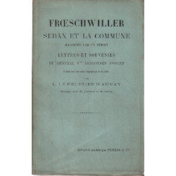 FROESCHWILLER SEDAN ET LA COMMUNE racontés par un témoin / LETTRES...