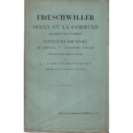 FROESCHWILLER SEDAN ET LA COMMUNE racontés par un témoin / LETTRES...
