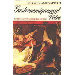 Gastronomiquement votre / l'art d'accomoder les betes