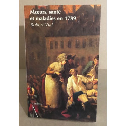 Moeurs sante et maladies en 1789