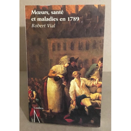 Moeurs sante et maladies en 1789