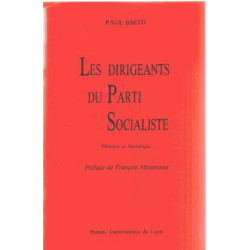 LES DIRIGEANTS DU PARTI SOCIALISTE. Histoire et sociologie