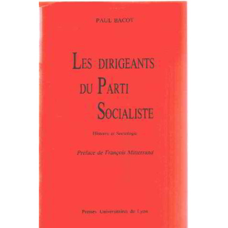 LES DIRIGEANTS DU PARTI SOCIALISTE. Histoire et sociologie