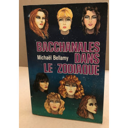 Bacchanales dans le zodiaque : Les sept aventures les plus...