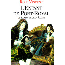 L'enfant de port-royal / le roman de jean racine