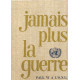 Jamais plus la guerre / paul VI à l'onu