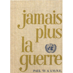 Jamais plus la guerre / paul VI à l'onu