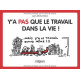 Y'a pas que le travail dans la vie