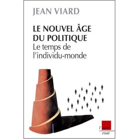 Le nouvel âge du politique : Le temps de l'individu-monde