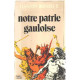 Notre patrie gauloise