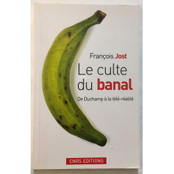 Le Culte du banal. De Duchamp à la télé-réalité