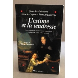 L'estime et la tendresse : Correspondances intimes réunies et...