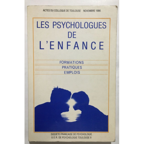 Les psychologues de l'enfance. formation. pratiques . emplois
