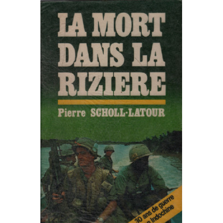 La Mort dans la rizière : 30 ans de guerre en Indochine
