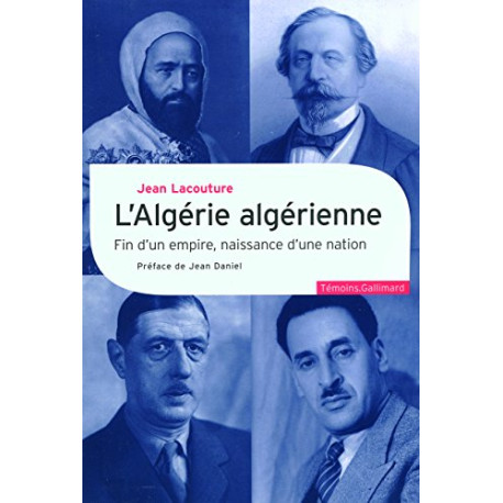 L'Algérie algérienne: Fin d'un empire naissance d'une nation