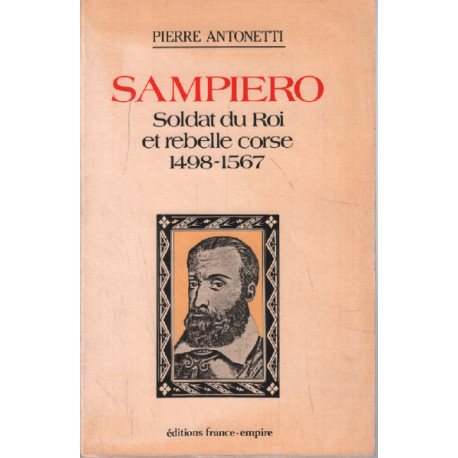 Sampiero Soldat Du Roi Et Rebelle Corse: 1498-1567