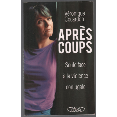 Après coups : seule face à la violence conjugale